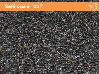 Será que é lixo?
 
