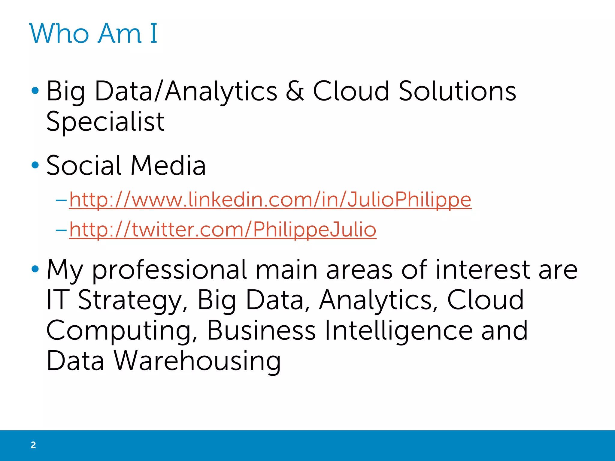 WHO AM I
• Big Data / Analytics / BI & Cloud Solutions Specialist

• http://www.linkedin.com/in/JulioPhilippe
• Skills

Architecture
Business Intelligence
IT Transformation

Cloud Computing
IT Solutions

Management
Mentoring

Big Data

Analytics

Business Development

Hadoop
Datacenter
Optimization

Data Warehousing
2

Big Data with Not Only SQL

 