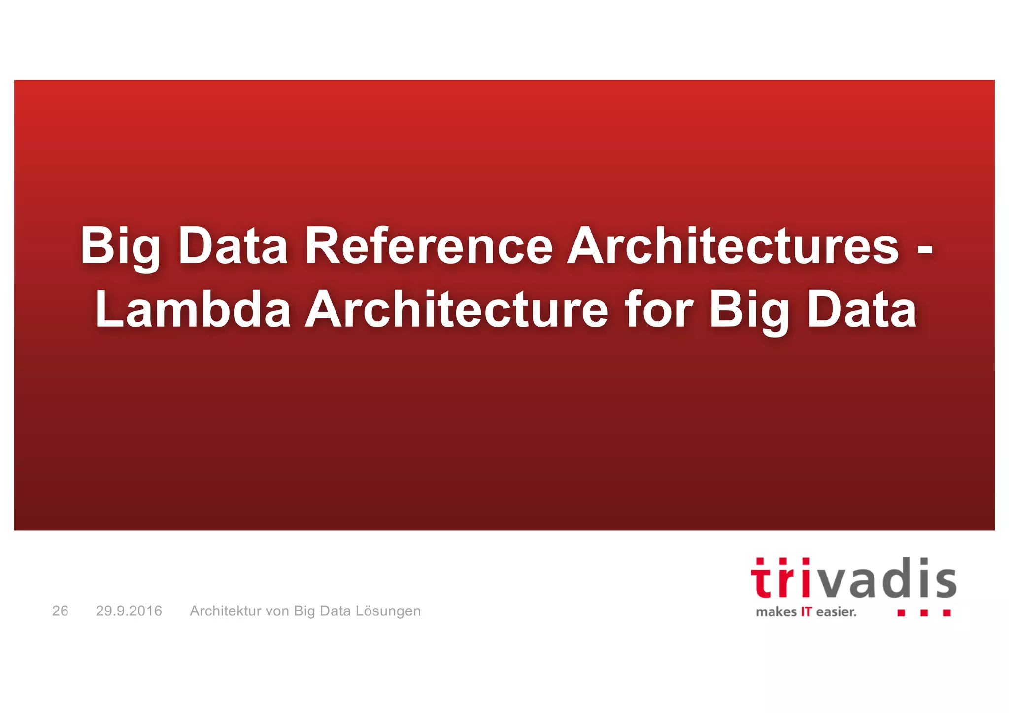 “Lambda Architecture” for Big Data
Data
Ingestion
(Analytical)	Batch	Data	Processing
Batch
compute
Result	StoreData
Sources
Channel
Data
Consumer
Reports
Service
Analytic
Tools
Alerting
Tools
Content
RDBMS
Social
ERP
Logfiles
Sensor
Machine
(Analytical)	Real-Time	Data	Processing
Stream/Event	Processing
Batch
compute
Messaging
Result	Store
Query
Engine
Result	Store
Computed	
Information
Raw	Data	
(Reservoir)
Big Data Solution Architectures
=	Data	in	Motion =	Data	at	Rest
Pulling	
Ingestion
29.9.201627
 