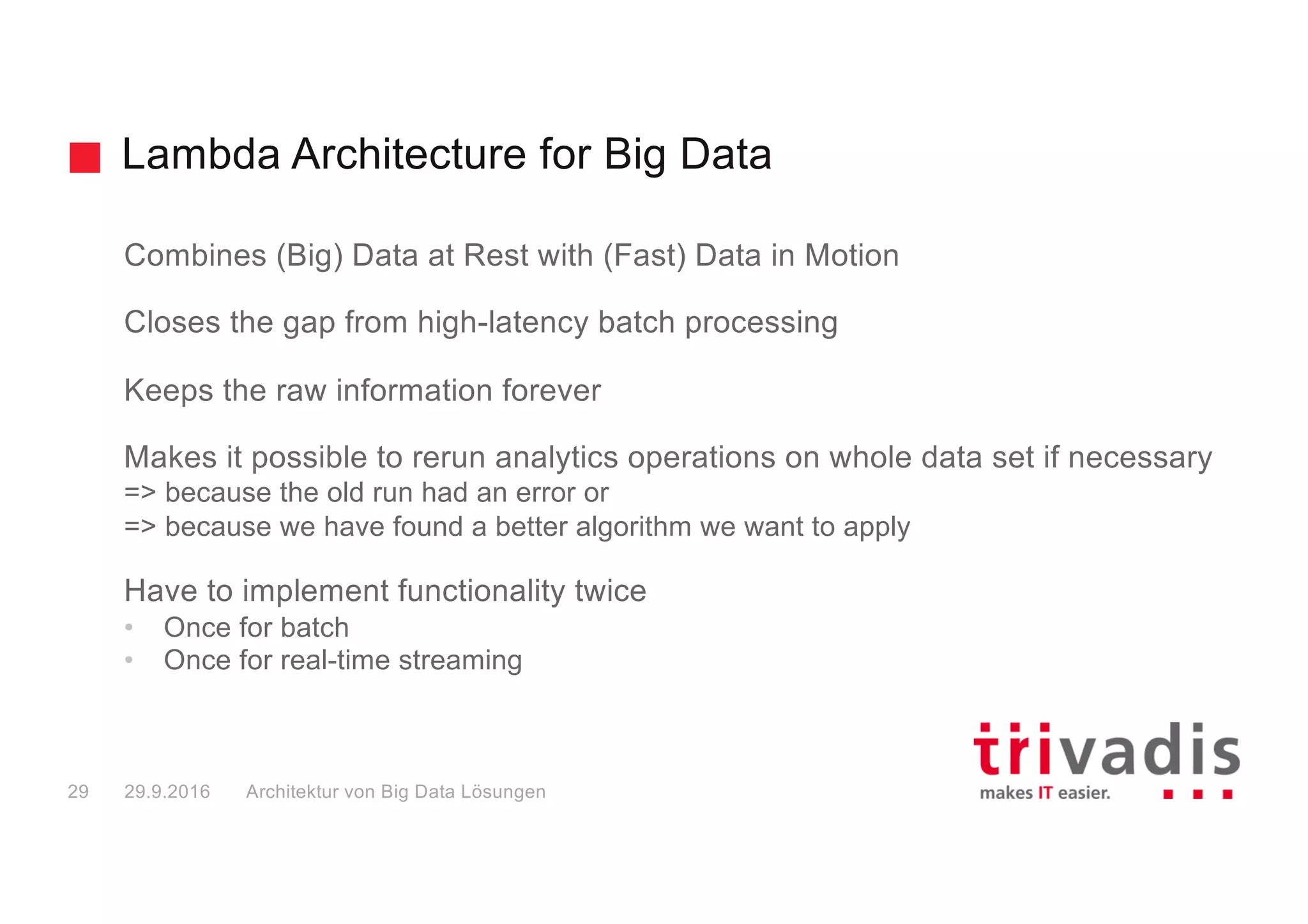 Big Data Reference Architectures -
„Kappa“ Architecture
Big Data Solution Architectures29.9.201630
 