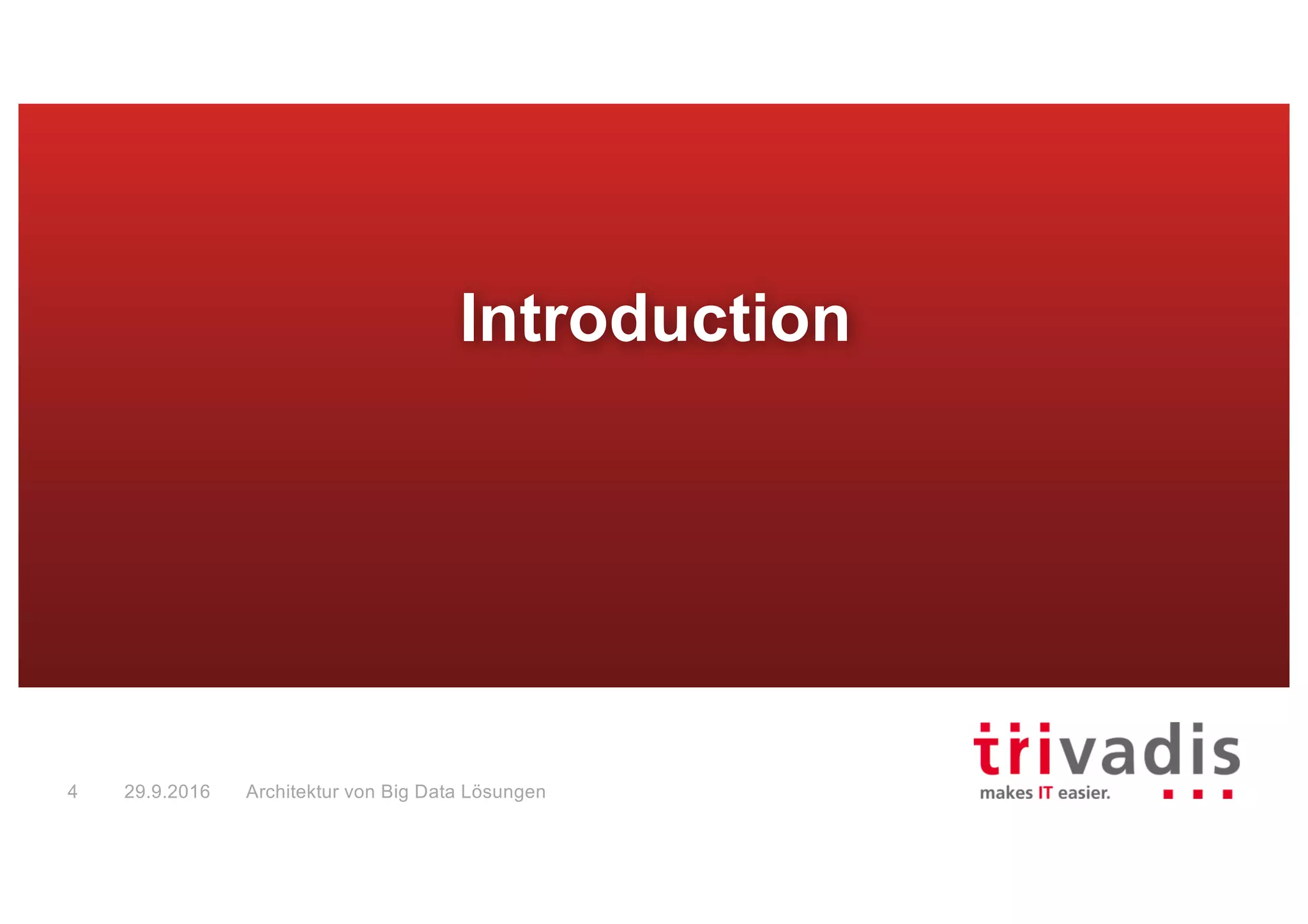 Introduction
Big Data Solution Architectures29.9.20164
 