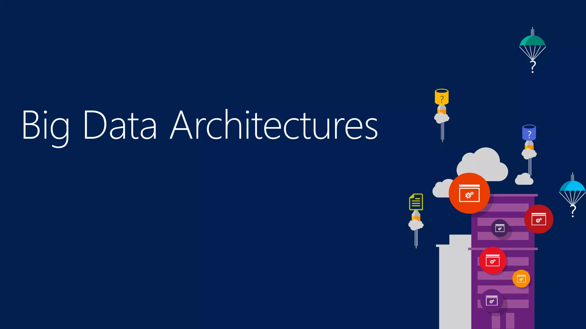 ?
?
?
?
Big Data Architectures
 