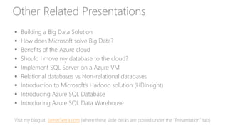Other Related Presentations
 Building a Big Data Solution
 Choosing technologies for a big data solution in the cloud
 ...