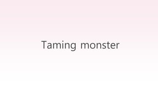 Taming monster
 