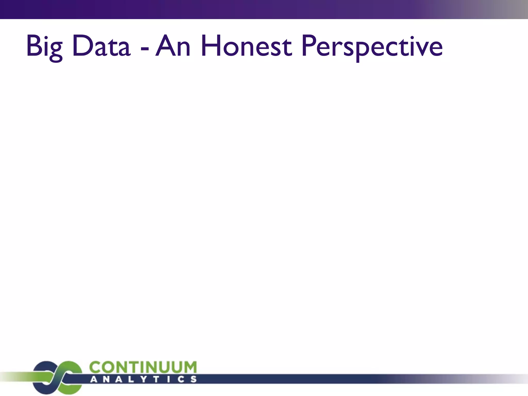 Big Data - An Honest Perspective
 
