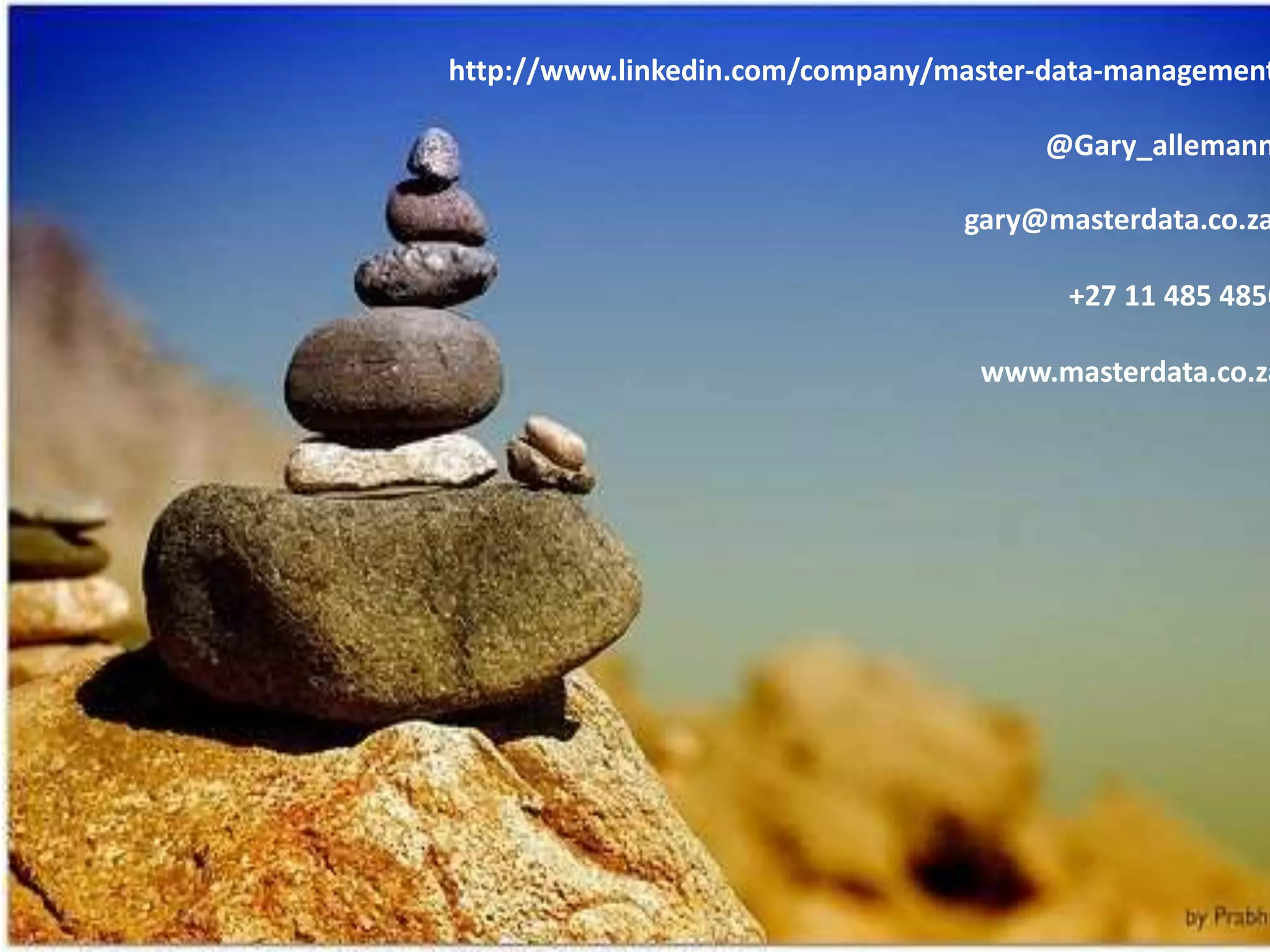 http://www.linkedin.com/company/master-data-management 
@Gary_allemann 
gary@masterdata.co.za 
+27 11 485 4856 
www.masterdata.co.za 
