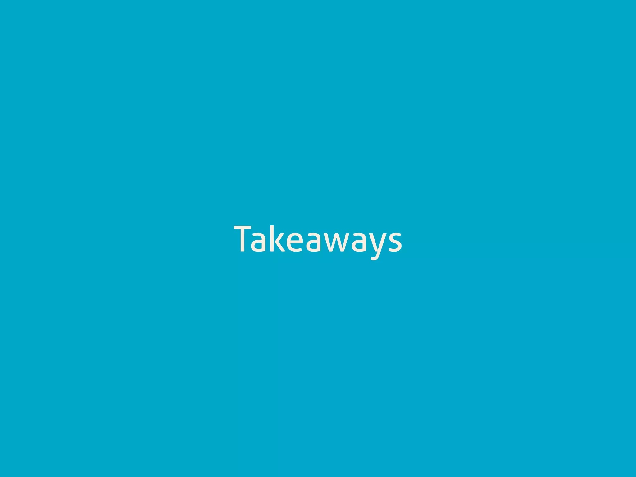Takeaways
 