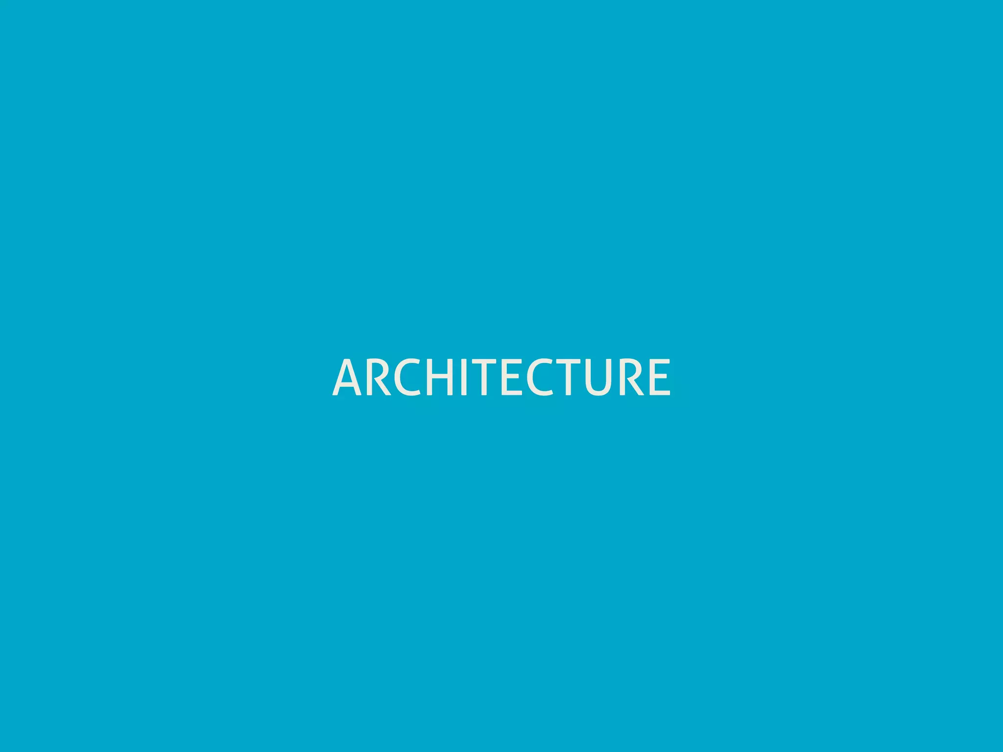 ARCHITECTURE
 