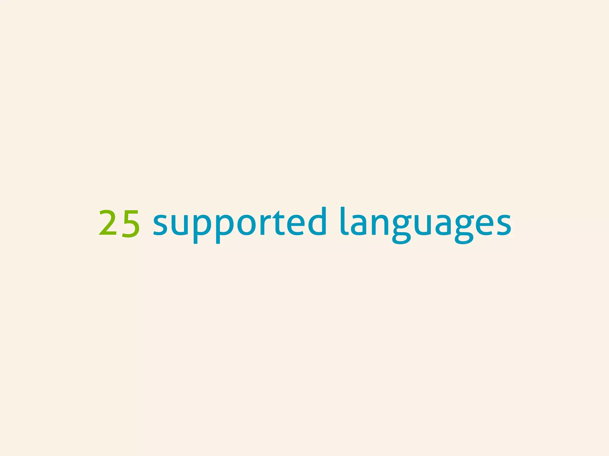 25 supported languages
 
