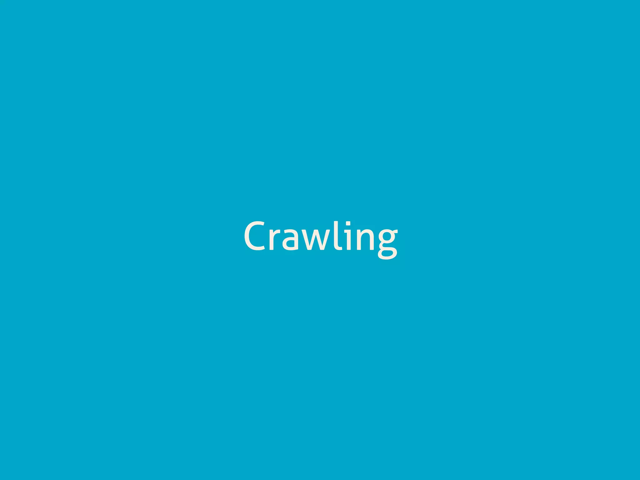 Crawling
 