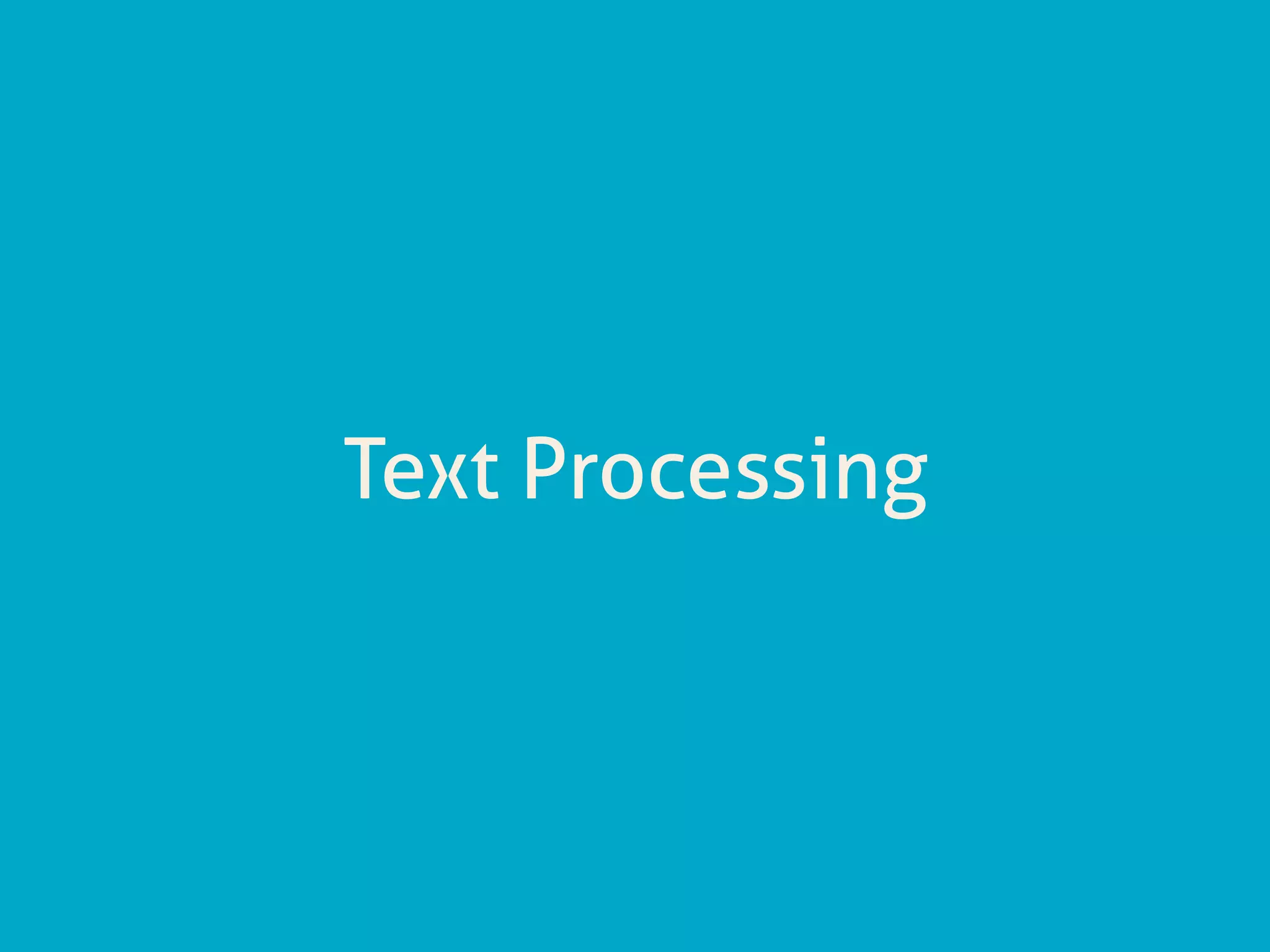 Text Processing
 