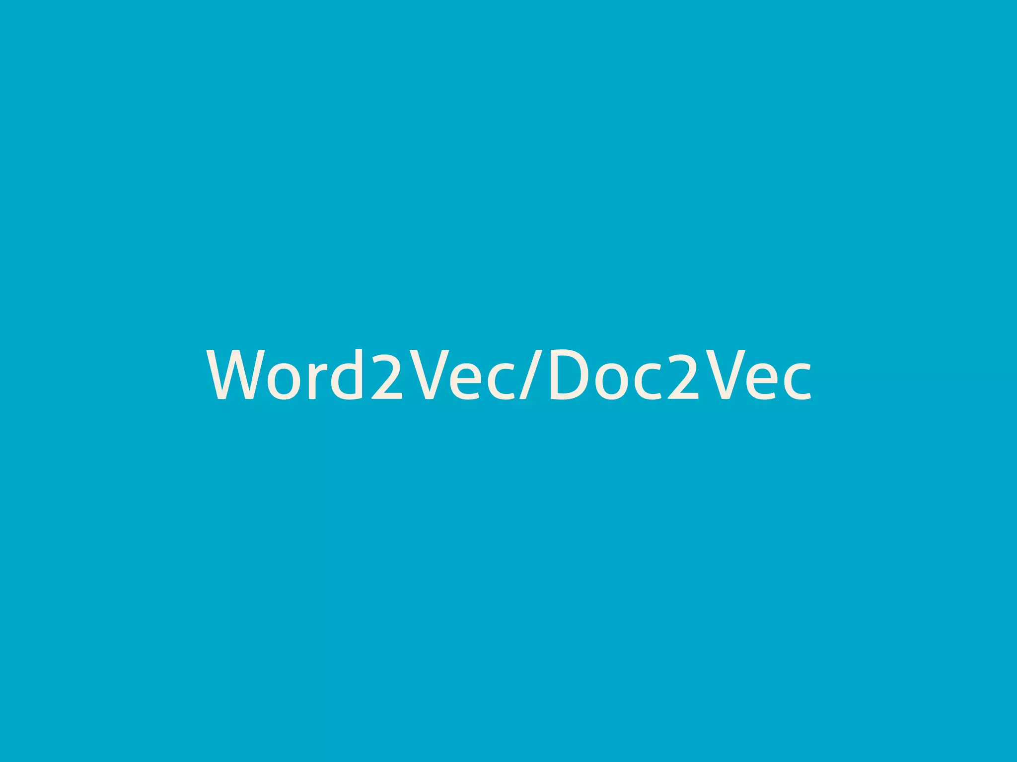 Word2Vec/Doc2Vec
 