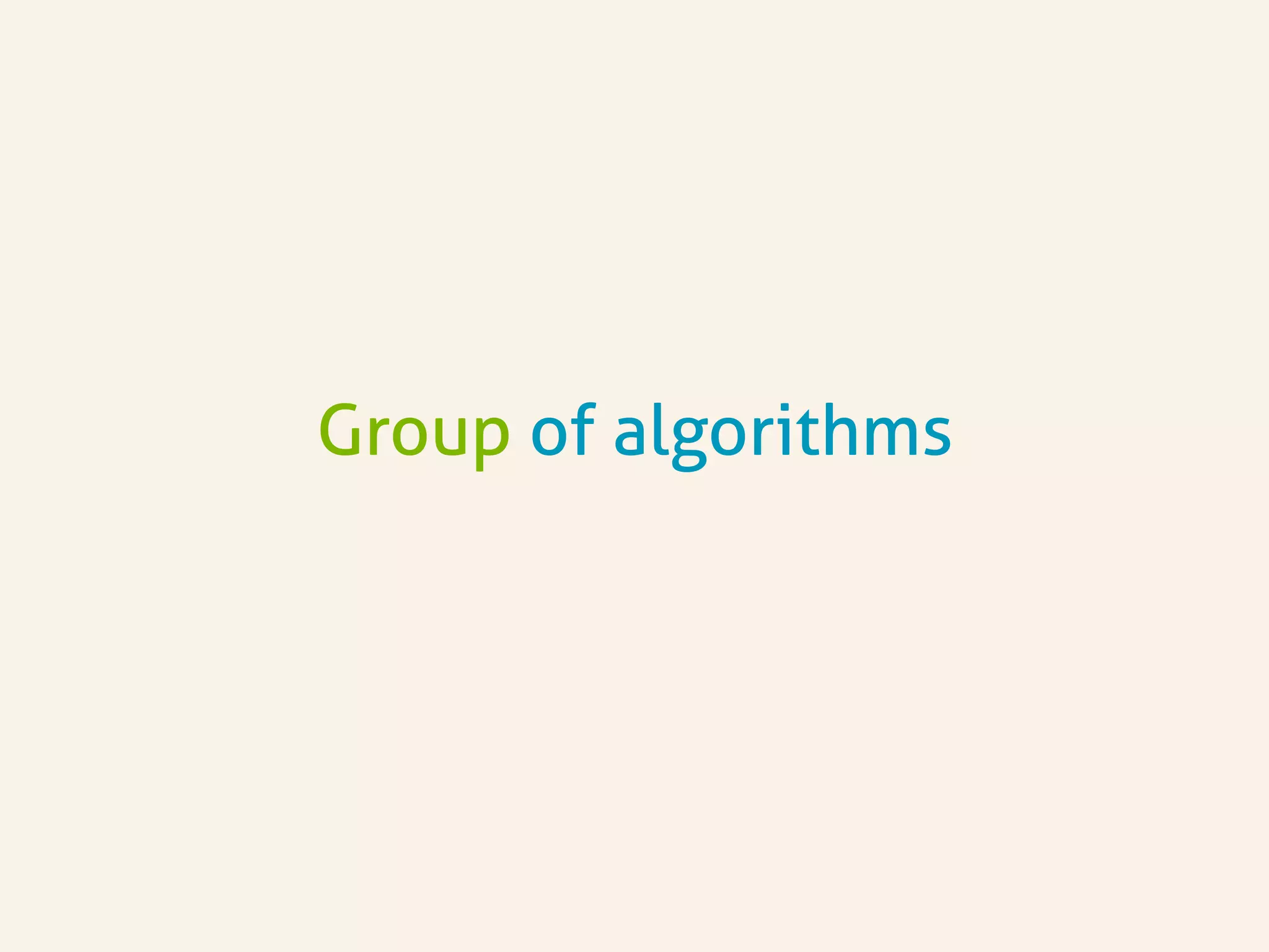 Group of algorithms
 