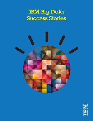 IBM Big Data
Success Stories
 