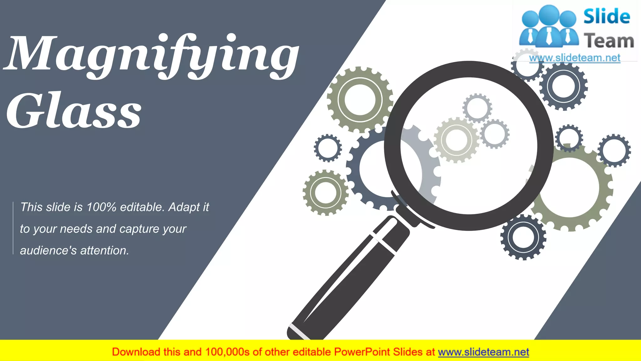 Magnifying
Glass
This slide is 100% editable. Adapt it
to your needs and capture your
audience's attention.
49
 