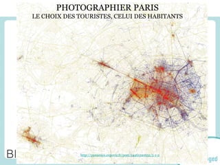 http://panneaux.expoviz.fr/post/24461221952/5-1-2
PHOTOGRAPHIER PARIS
LE CHOIX DES TOURISTES, CELUI DES HABITANTS
 