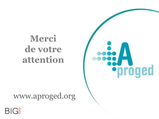 www.aproged.org
Merci
de votre
attention
 