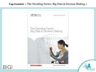 Cap Gemini: « The Deciding Factor: Big Data & Decison Making »
 