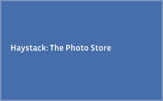 Haystack: The Photo Store
 