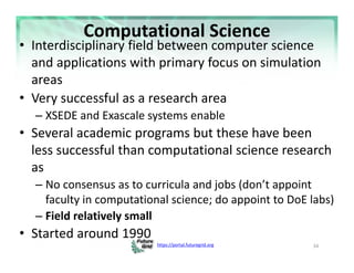 https://portal.futuregrid.org 
Computational Science
• Interdisciplinary field between computer science 
and applications ...
