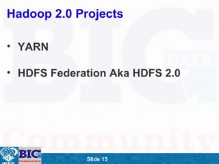 ݺߣ 15
Hadoop 2.0 Projects
• YARN
• HDFS Federation Aka HDFS 2.0
 