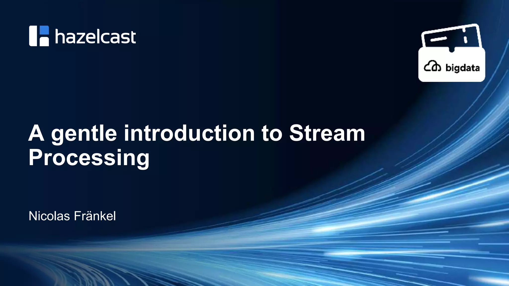 @nicolas_frankel
A gentle introduction to Stream
Processing
Nicolas Fränkel
 