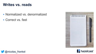 @nicolas_frankel
Writes vs. reads
 Normalized vs. denormalized
 Correct vs. fast
 