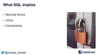 @nicolas_frankel
What SQL implies
 Normal forms
 Joins
 Constraints
 