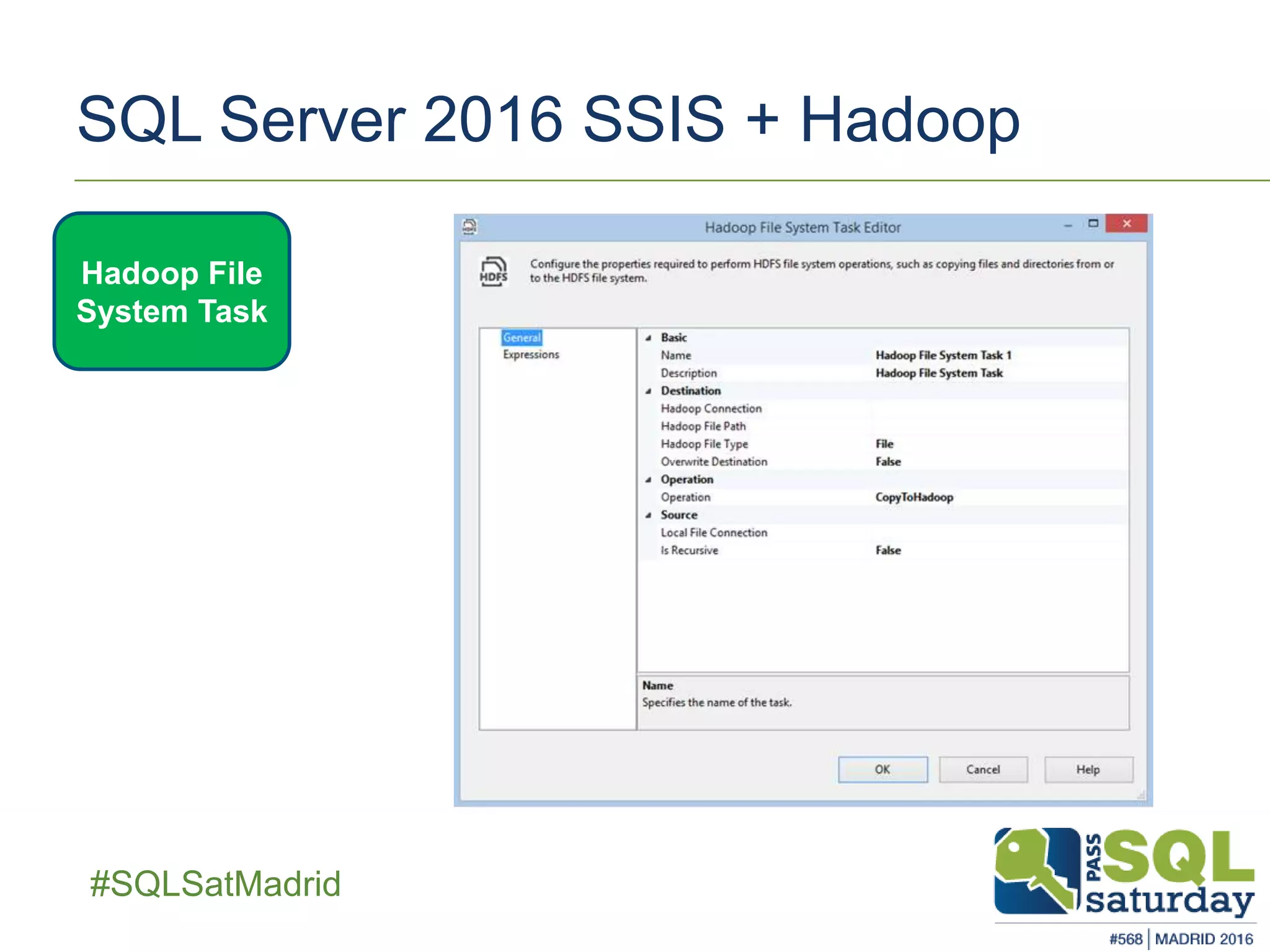 ##SQLSatMadrid
SQL Server 2016 SSIS + Hadoop
Hadoop File
System Task
 