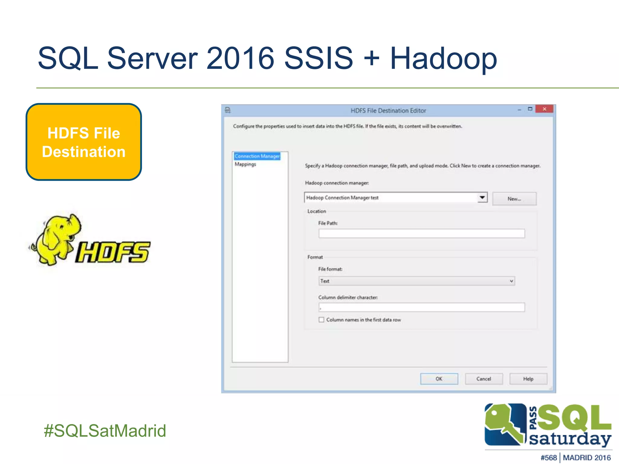 ##SQLSatMadrid
SQL Server 2016 SSIS + Hadoop
HDFS File
Destination
 