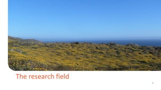 The research field
3
 
