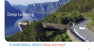 A small detour, what is deep learning?
45
Deep Learning
 