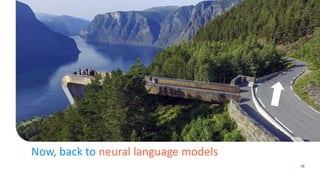 Now, back to neural language models
58
 