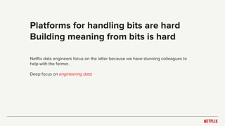 Data Engineer Netflix Data engineering at the interface of art and analytics: the why, what ...