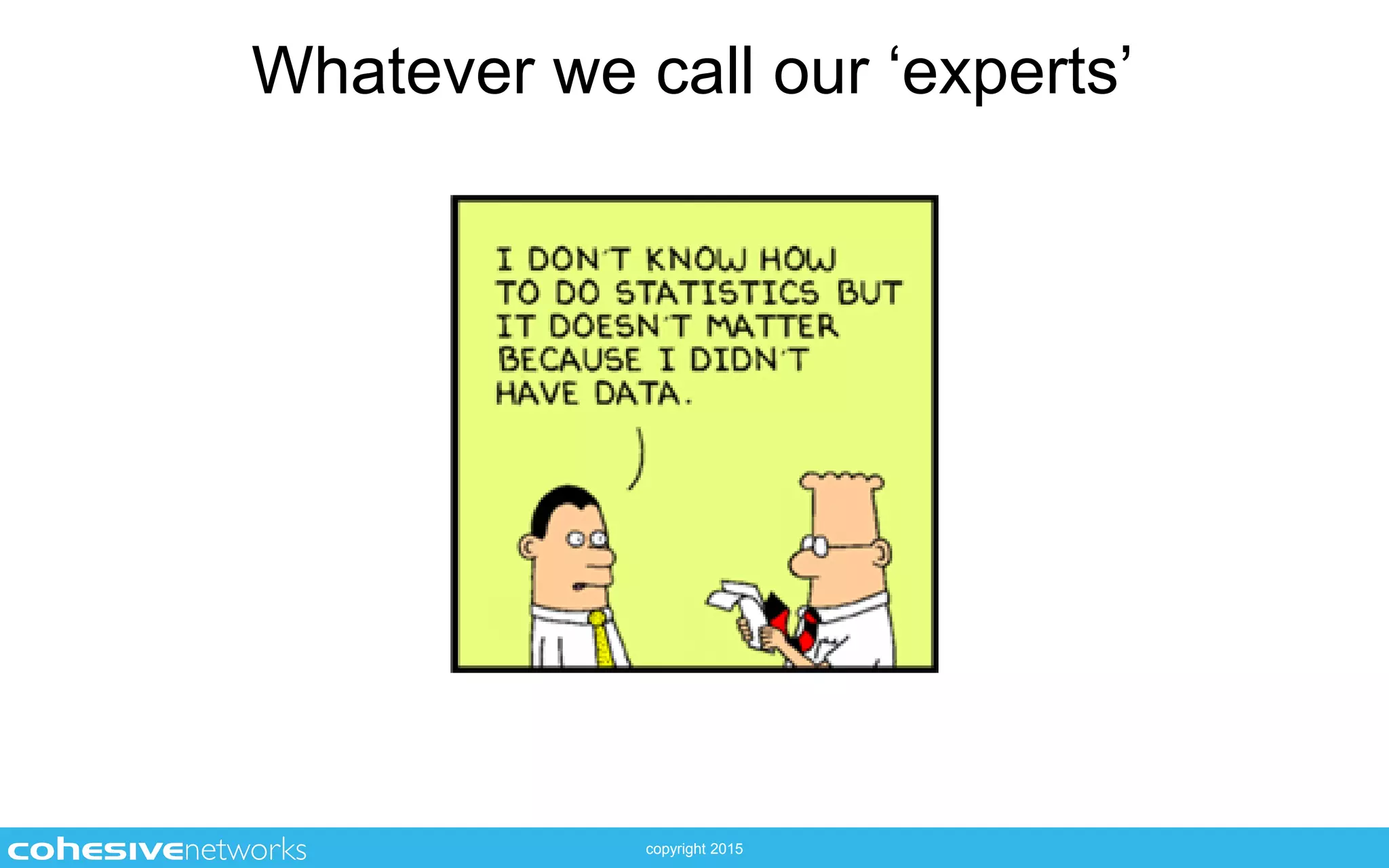 copyright 2015
Whatever we call our ‘experts’
 