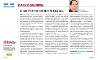Previous

Previous

Register
Previous

Next

DARK DOMINION

Table of Contents
Previous

Next

Previous

Next

Previous

Download

Subscribe

Cloud Expertise
Cloud Connect, Oct. 21-23 in
Chicago, offers in-depth boot
camps, panel discussions and
peer networking to help you
weigh your cloud options.
Register

Next

Secure The Perimeter, Then Add Big Data
A few years ago, my pest control company
started a service called “perimeter defense.”
Instead of bringing a technician inside and
spraying each room, my exterminators said
they would treat the house from the outside,
effectively creating a safe “wall” that vermin
couldn’t penetrate.
Sorry, I had to stop typing for a moment
and wipe another bug off my screen. I wonder why the spider in the corner doesn’t ever
catch those things?
Like most IT security professionals, I no longer believe that perimeter defense will stop
all the intruders. Yes, it helps a lot. But I’ve accepted the fact that no matter how good my
outside defense is, the most sophisticated
pests will find their way in. As a result, I keep
flyswatters and bug spray handy. I have my
own strategies for finding and killing what
evades my external defenses.
In the enterprise, this process for detecting and eliminating the attacks that bypass
the perimeter — sometimes called incident
response — is becoming an increasingly im-

portant part of enterprise defense. Assume
you will be hacked, the logic goes, and be
ready with your backup plan. It’s the virtual
equivalent of my flyswatter and bug spray.
Unlike pesky bugs, though, a sophisticated
enterprise compromise can result in very
big problems — loss of customer data, loss
of service and even loss of business. One
fierce attack could cost your company millions of dollars and, if it’s properly hidden,
could suck the data out of your systems for
months, or even years.
To help reduce this risk, many big companies are relying on forensic tools and experts to detect these sophisticated threats
and root them out before they can damage
the business. “Incident response” has become “data forensics,” in which the goal is
to identify evasive attacks through detailed
analysis of digital evidence found in system
log files and security event management
systems that track security-related data and
flag anomalous activity.
The problem is that there’s so much secu-

TIM WILSON
@darkreadingtim

rity-related information that finding and correlating the few bits of data needed to identify an attack can be nearly impossible for a
single human. To quote one expert, “it’s like
trying to find a needle in a stack of needles.”
The forensics problem has given rise to a
new class of tools and best practices being
called “security analytics.” The detailed study
of security data increasingly embraces big
data analysis tools and techniques used by
other parts of the business, and it’s becoming the next generation of defense. This special digital issue of Dark Reading offers a look
at this new trend.
Like me and my exterminators, enterprises
haven’t given up on perimeter defense, but
they acknowledge it can’t stop everything.
For today’s business, security doesn’t just
mean developing an effective screen against
attack, it means an effective strategy for wiping out the bugs that get through the holes.
Tim Wilson is editor of DarkReading.com. Write to him at
timothy.wilson@ubm.com.

Next

darkreading.com
Next

October 2013 4

 