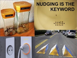 NUDGING IS THE
KEYWORD
 