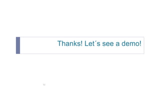 Thanks! Let´s see a demo! 
52 

