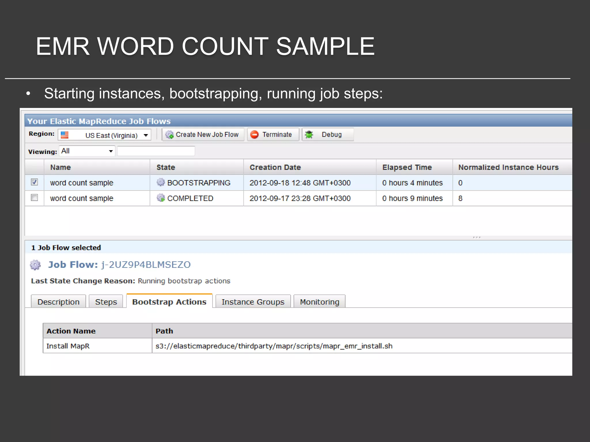 EMR WORD COUNT SAMPLE
• Starting instances, bootstrapping, running job steps:
 