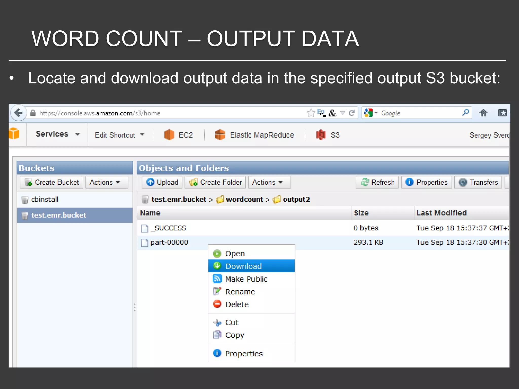 WORD COUNT – OUTPUT DATA
• Locate and download output data in the specified output S3 bucket:
 