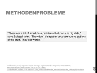METHODENPROBLEME
“There are a lot of small data problems that occur in big data,”
says Spiegelhalter. “They don’t disappea...