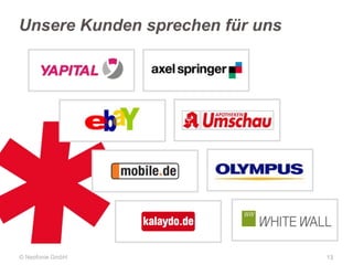 Unsere Kunden sprechen für uns

© Neofonie GmbH

13

 