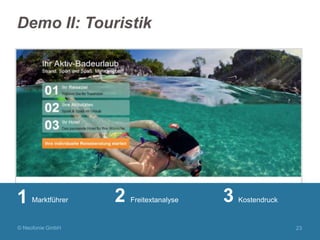 Demo II: Touristik

1

Marktführer

© Neofonie GmbH

2

Freitextanalyse

3

Kostendruck

23

 