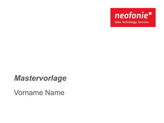 Mastervorlage
Vorname Name

 
