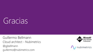 Guillermo Bellmann
Cloud architect - Nubimetrics
@gjbellmann
guillermo@nubimetrics.com
 