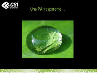 Una PA trasparente…
 