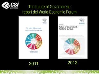 The future of Government:
report del World Economic Forum
2011 2012
 