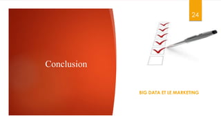 Conclusion
24
BIG DATA ET LE MARKETING
 