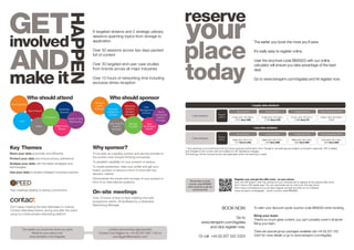 6 targeted streams and 2 strategic plenary
                                                                         sessions spanning topics from storage to
                                                                         application                                                                                                                                 The earlier you book the more you’ll save.

                                                                         Over 50 sessions across two days packed                                                                                                     It’s really easy to register online.
                                                                         full of content
                                                                                                                                                                                                                     User the brochure code BM3003 with our online
                                                                         Over 30 targeted end-user case studies                                                                                                      calculator will ensure you take advantage of the best
                                                                         from brands across all major industries                                                                                                     deal.

                                                                         Over 10 hours of networking time including                                                                                                  Go to www.terrapinn.com/bigdata and hit register now.
                                                                         exclusive drinks reception



                   Who should attend                                                   Who should sponsor
                                                                          Mining &
 Data Scientists                                                                                                                                                                                                  I supply data solutions
                                                                           Profile                      Marketing         Data
                                                  Marketing               Software    Business          Analytics
                   Data Analysts                                                                                       Management
                                                  Directors                          Intelligence       Solution        Software       Cloud                                                       29 June 2012                10 August 2012            7 September 2012          After 8 September 2012
                                                                                      Software          Providers                    Computing          2 day Conference
                                                                                                                                                                                 Register
                                   IT Directors                                                                                       Solution                                    before      £1345+20% VAT £269 =         £1495+20% VAT £299 =       £1570+ 20% VAT £314 =       £1645+ 20% VAT £329 =
                                                         Heads of Data                                                                                                                           £1614 Save £300              £1794 Save £150            £1884 Save £75                   £1974
        CIOs                                             Warehousing                                                                  Providers
                                                                                       Data Analytics      Storage           Data
                          CMOs               Chief Privacy                               Solution          Providers     Visualisation
                                               Officers                                                                     experts                                                                                  I use data solutions
                                                                                         Providers
                                                                                                                                                                                                   29 June 2012                10 August 2012            7 September 2012          After 8 September 2012
                                                                                                                                                                                 Register
                                                                                                                                                        2 day Conference
                                                                                                                                                                                  before       £595+20% VAT £119 =          £660+20% VAT £132 =        £695+20% VAT £139 =         £725+20% VAT £145 =
                                                                                                                                                                                                 £714 Save £1,050              £792 Save £985             £834 Save £950              £870 Save £920


Key Themes                                                               Why sponsor?                                                             * Your booking is not confirmed until you have received confirmation from Terrapinn, all bookings are subject to Terrapinn approval. VAT is added
                                                                                                                                                  and charged at the current rate and subject to VAT legislative changes.
Store your data practically and efficiently                              To be seen as a leading solution and service provider to                 All bookings will be invoiced at the rate applicable when the booking is made.
Protect your data and ensure privacy adherence                           the world’s most forward thinking companies
                                                                         To establish credibility for your product or service
Analyse your data with the latest strategies and
technologies                                                             To create awareness, raise your profile and get your
                                                                         brand, product or service in front of mind with key
Use your data to enable intelligent business practice
                                                                         decision makers
                                                                         Demonstrate the power and success of your product in                                                                   Register now and get the offer price - on your phone
                                                                                                                                                     Remember to quote
                                                                         front of an international audience                                                                                     Scan this QR pattern with the camera on your smartphone to register at the special offer price.
                                                                                                                                                    voucher code BM3003                         Don't have a QR reader app? You can download one for free from the App Store.
                                                                                                                                                    when booking to get the                     Don't have a smartphone you can also register and get the offer on our website:
Fast meetings leading to lasting connections                                                                                                           exclusive price
                                                                         On-site meetings                                                                                                       www.terrapinn.com/bigdata - quote voucher code BM3003.


                                                                         Over 15 hours of face-to-face meeting time with
                                                                         prospective clients. All facilitated by a dedicated
                                                                         Networking Manager
Don’t leave meeting the best attendees to chance.
Contact attendees before, during and after the event
                                                                                                                                                                                     BOOK NOW                        To claim your discount quote voucher code BM3003 when booking.
using our online private networking platform
                                                                                                                                                                                                                     Bring your team.
                                                                                                                                                                                       Go to                         There’s so much great content, you can’t possibly cover it all alone!
                                                                                                                                                                 www.terrapinn.com/bigdata                           Bring your team.
                                                                                                                                                                     and click register now.
           The earlier you book the more you save                                   Limited sponsorship opportunities
                  Reserve your place now                                      Contact Zoe Diggins on +44 (0) 207 092 1123 or
                                                                                                                                                                                                                     There are special group packages available call +44 (0) 207 242
                www.terrapinn.com/bigdata                                               zoe.diggins@terrapinn.com                                             Or call +44 (0) 207 242 2324                           2324 for more details or go to www.terrapinn.com/bigdata
 