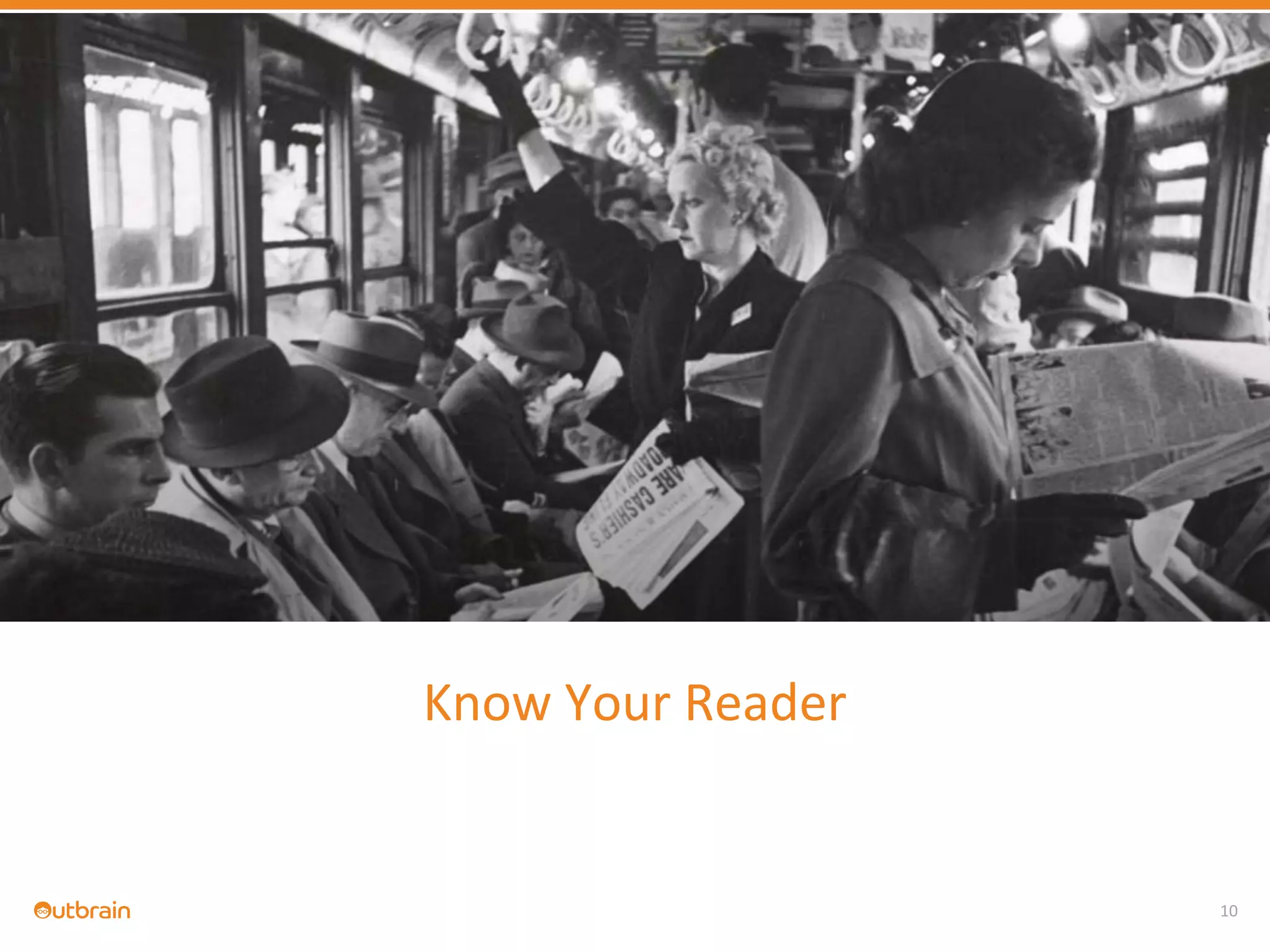 10
Know Your Reader
 
